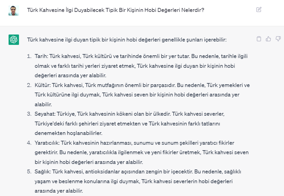 ChatGPT'nin alıcı kişilikleri oluşturmasına izin vermek yerine. Onu sattığınız ürünü daha iyi temsil ettiğini düşündüğünüz kişilikler oluşturmanıza yardımcı olması için kullanabilirsiniz.

Örneğin potansiyel bir alıcının ilgi alanları, değerleri, hobileri. Meslekleri ve diğer demografik özellikleri hakkında soru sorabilirsiniz.